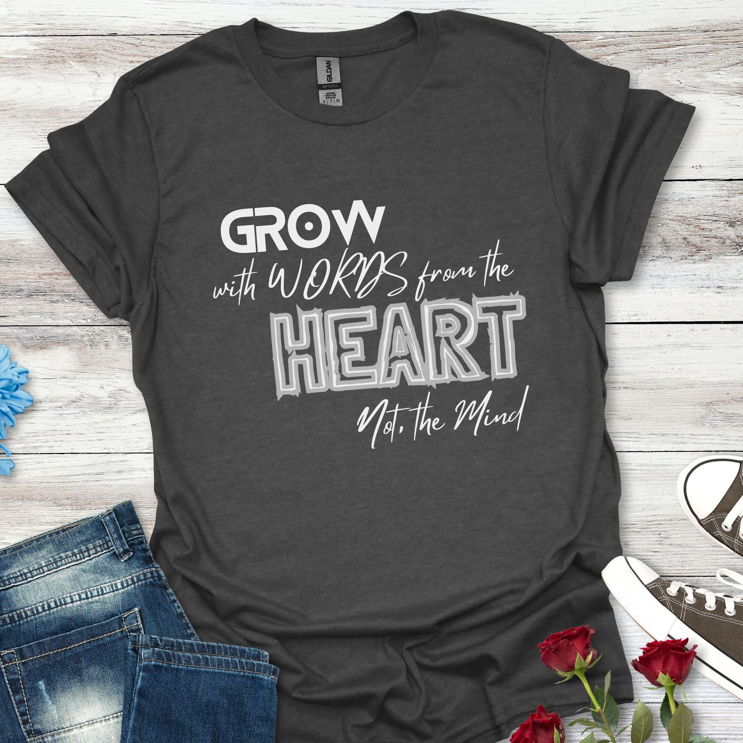 GROW With Words From The Heart... - Inspirational Tee