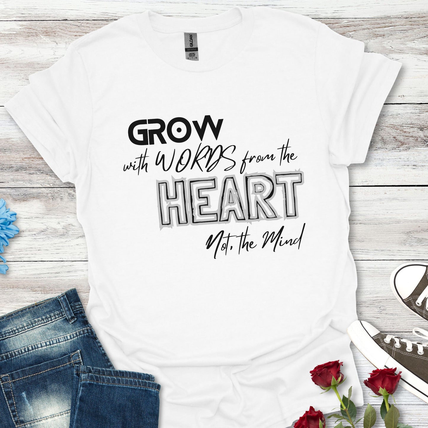 GROW With Words From The Heart... - Inspirational Tee