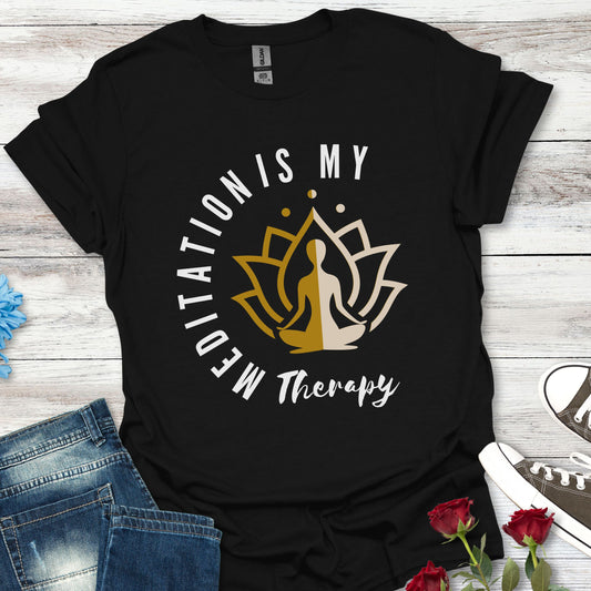 Meditation is My Therapy - Calm and Centered (2C) Tee