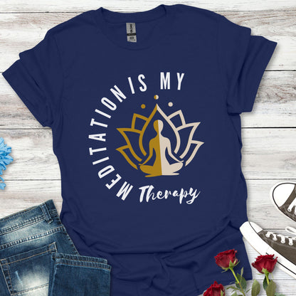 Meditation is My Therapy - Calm and Centered (2C) Tee