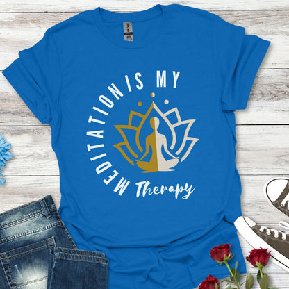 Meditation is My Therapy - Calm and Centered (2C) Tee