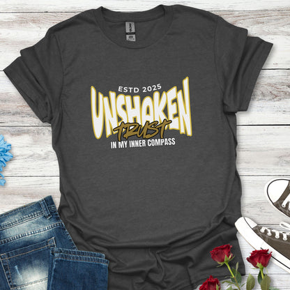 Unshaken Trust In My Inner Compass - Steadfast Belief Tee