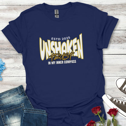 Unshaken Trust In My Inner Compass - Steadfast Belief Tee