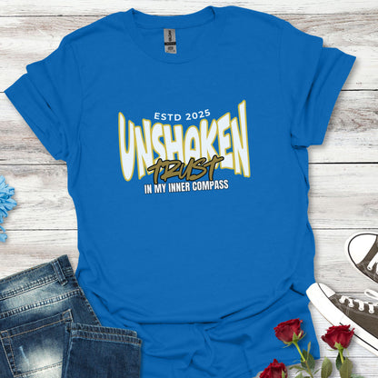 Unshaken Trust In My Inner Compass - Steadfast Belief Tee