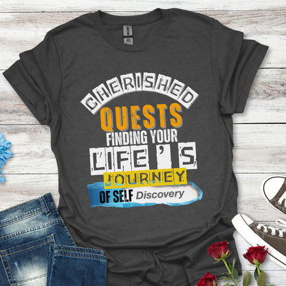 Cherished Quests  - Life's Journey of Self-Discovery (C)Tee