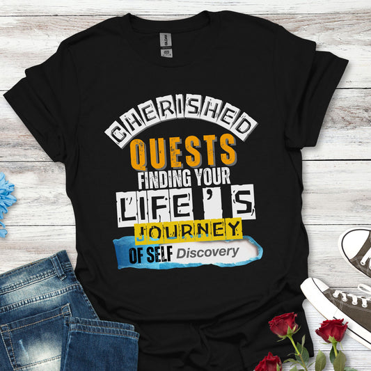 Cherished Quests  - Life's Journey of Self-Discovery (C)Tee