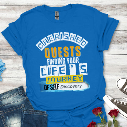 Cherished Quests  - Life's Journey of Self-Discovery (C)Tee
