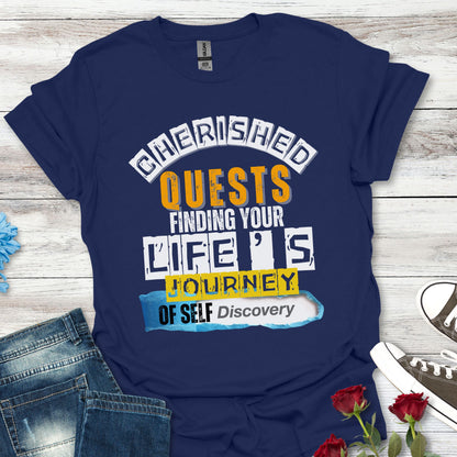 Cherished Quests  - Life's Journey of Self-Discovery (C)Tee