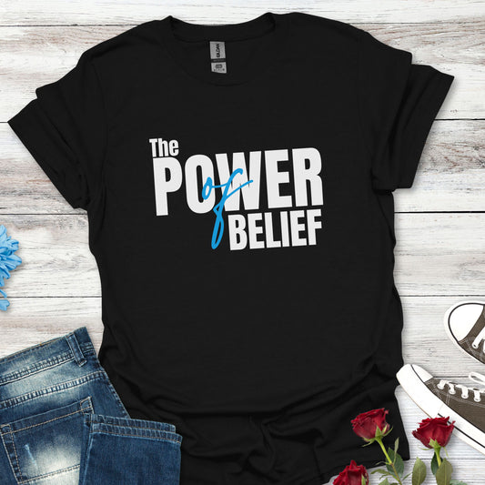 The Power of Belief - Motivational Graphic Tee