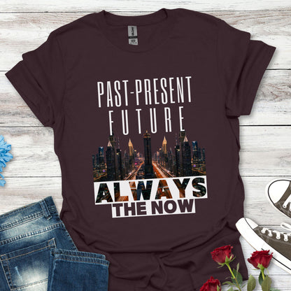 Past-Present-Future, Always The Now - Mindful Living Tee