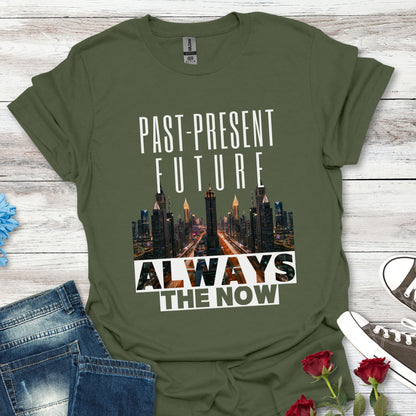Past-Present-Future, Always The Now - Mindful Living Tee