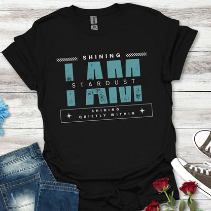 I Am Stardust, Shining Quietly Within – Inner Light Tee