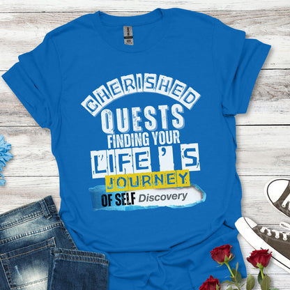 Cherished Quests (W) - Life's Journey of Self-Discovery Tee