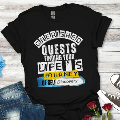 Cherished Quests (W) - Life's Journey of Self-Discovery Tee