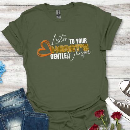 Listen to Your Heart's Gentle Whisper - Inspirational Tee