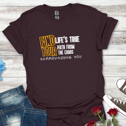 Find Your Life's True Path - Clarity Amid Chaos Tee