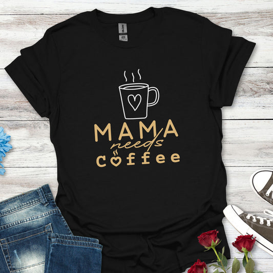 Mama Needs Coffee Graphic Tee (For Her)
