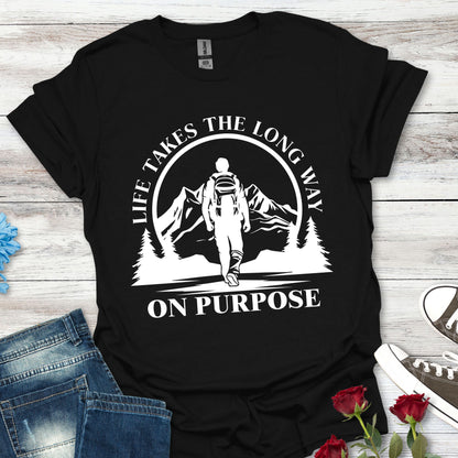 Life Takes The Long Way On Purpose T-Shirt — Mountain Path Purpose Design
