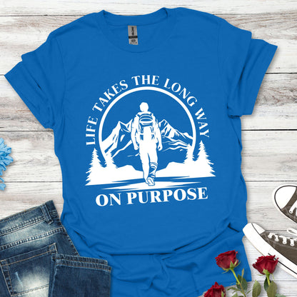 Life Takes The Long Way On Purpose T-Shirt — Mountain Path Purpose Design