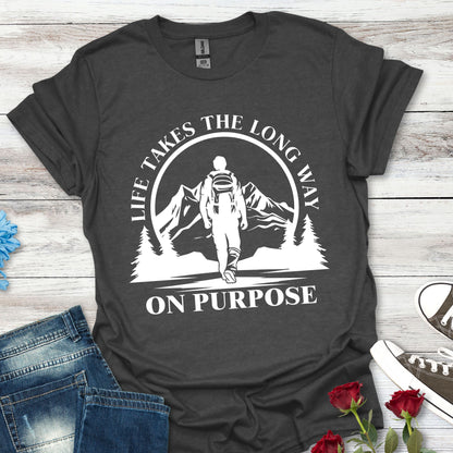 Life Takes The Long Way On Purpose T-Shirt — Mountain Path Purpose Design