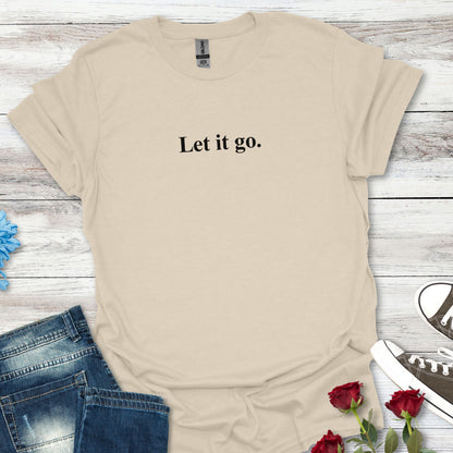 "Let it go." Relaxation Tee, Mindfulness Casual Shirt