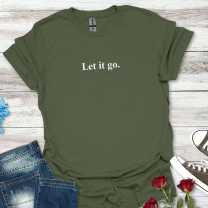 "Let it go." Relaxation Tee, Mindfulness Casual Shirt