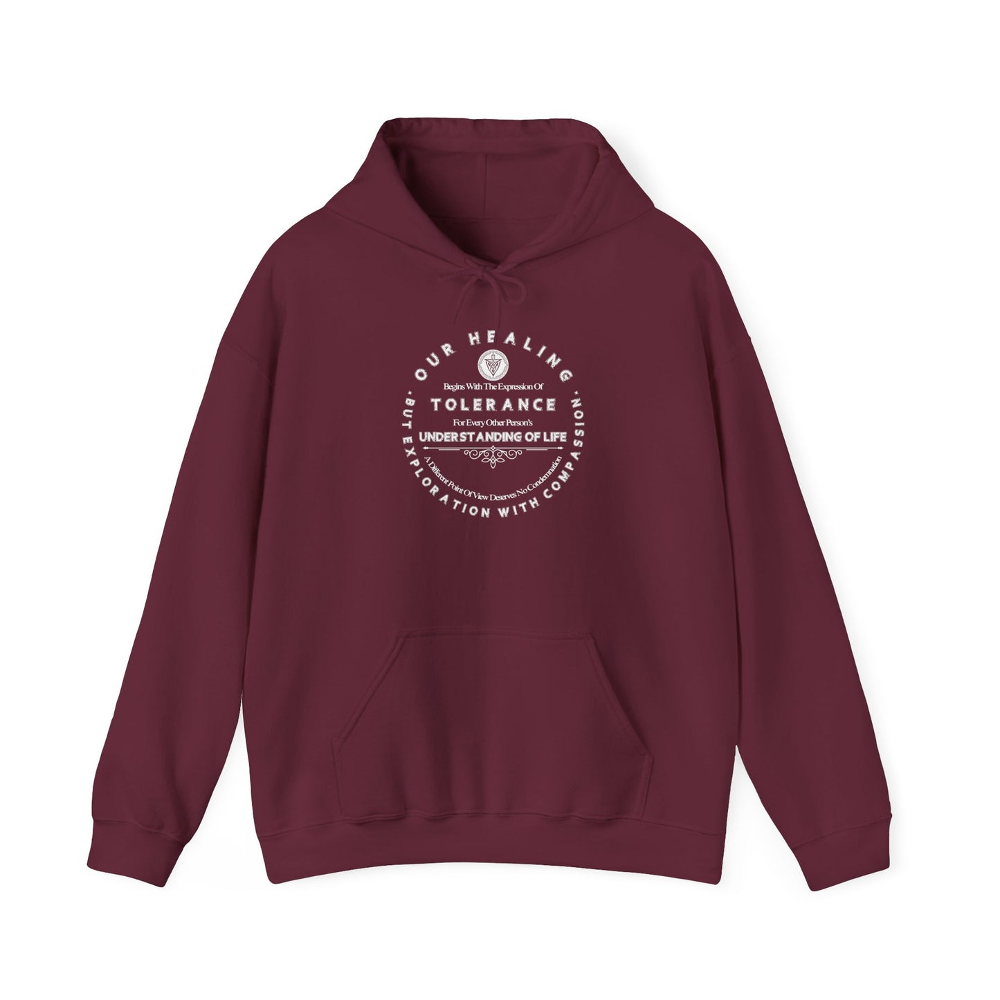 Our Healing Begins With The Expression Of Tolerance...Unisex Soft Style Hooded Sweatshirt