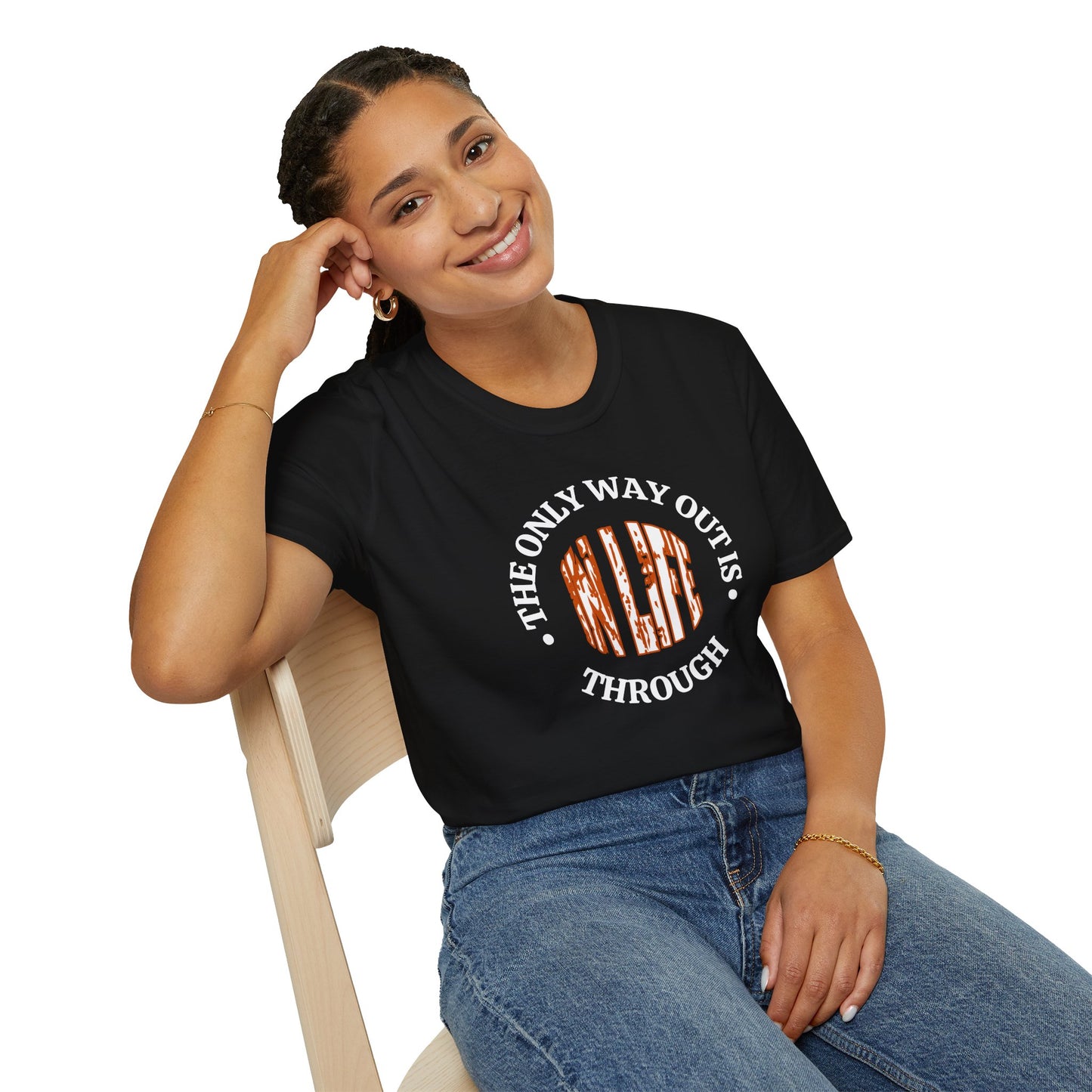 In Life, The Only Way Out Is Through (Center Graphic) - Motivational Unisex Soft-style T-Shirt