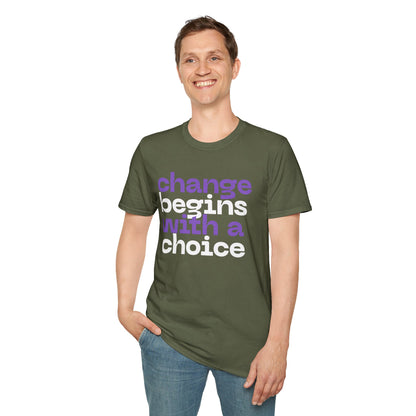 Change Begins With A Choice, Soft-style Typographic Unisex T-Shirt