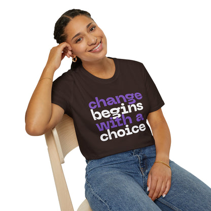 Change Begins With A Choice, Soft-style Typographic Unisex T-Shirt