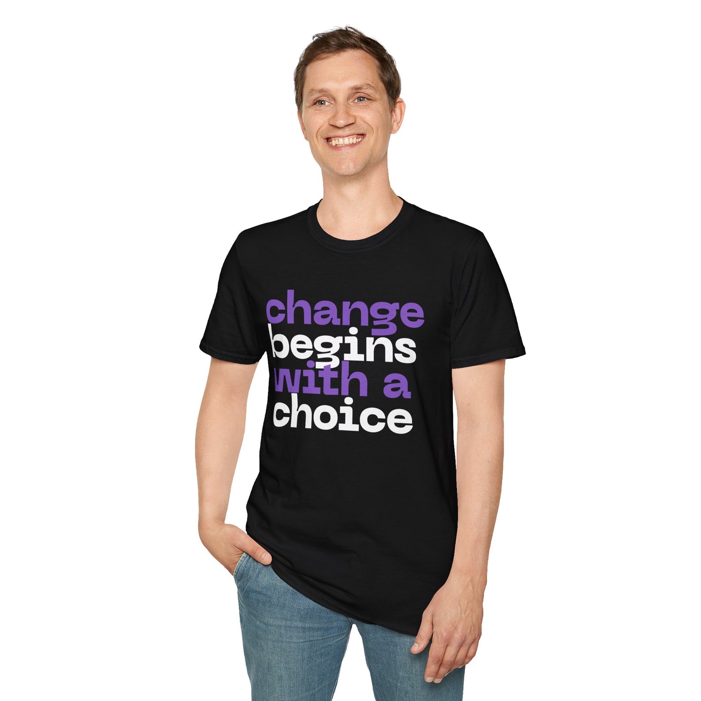 Change Begins With A Choice, Soft-style Typographic Unisex T-Shirt