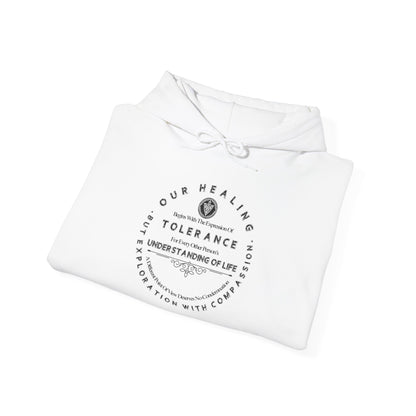 Our Healing Begins With The Expression Of Tolerance...Unisex Soft Style Hooded Sweatshirt