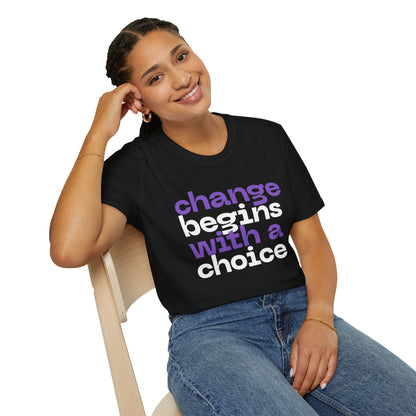 Change Begins With A Choice, Soft-style Typographic Unisex T-Shirt
