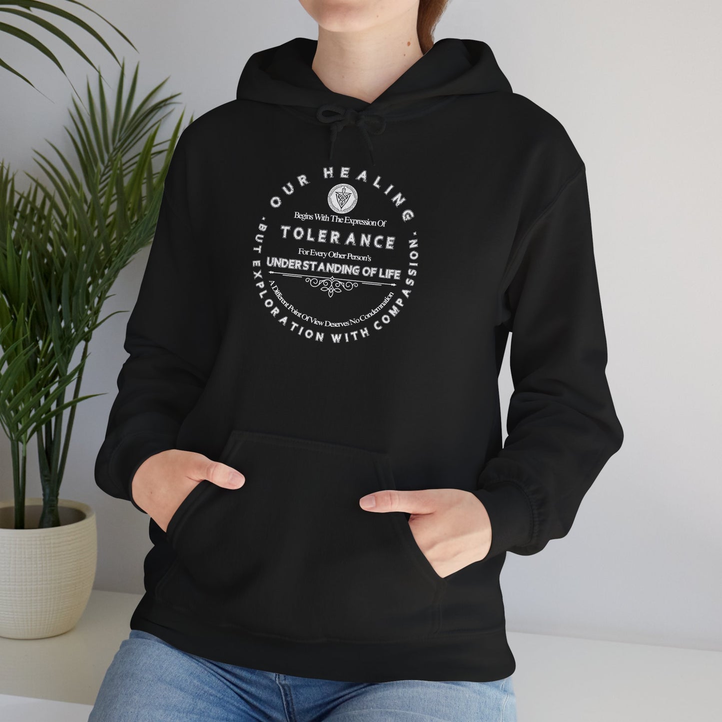 Our Healing Begins With The Expression Of Tolerance...Unisex Soft Style Hooded Sweatshirt
